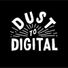 Dust-to-Digital